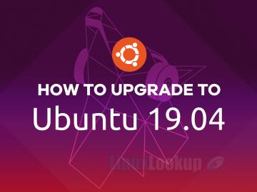 HowTo Upgrade Ubuntu 18.04 or 18.10 To Ubuntu 19.04